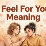 I Feel For You Meaning